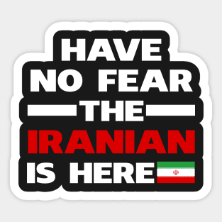 Have No Fear The Iranian Is Here Proud Sticker
